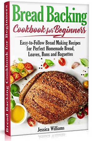 [ FreeCourseWeb ] Bread Backing Cookbook for Beginners - Easy-to-Follow Recipes for Perfect Homemade Bread, Loaves, Buns and Baguettes