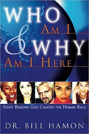 Who Am I & Why Am I Here?: Eight Reasons... - Bill Hamon epub/mobi