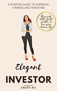Elegant Investor - A Starter Guide to Personal Finance and Investing