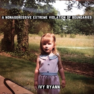 [folk-rock, indie-rock] (2022) Ivy Ryann - A Nonaggressive Extreme Violation of Boundaries [FLAC] [DarkAngie]