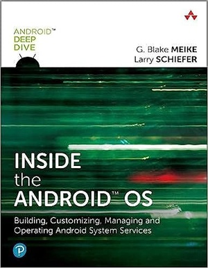 Inside the Android OS: Building, Customizing, Managing and Operating Android System Services (Android Deep Dive)