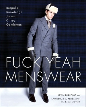 [ FreeCourseWeb ] Fuck Yeah Menswear- Bespoke Knowledge for the Crispy Gentleman