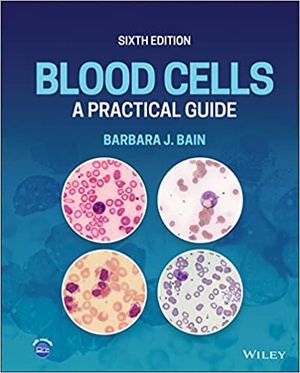 Blood Cells - A Practical Guide 6th Edition