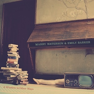 [folk, indie-pop] (2019) Marry Waterson & Emily Barker - A Window to Other Ways [FLAC,Tracks] [DarkAngie]