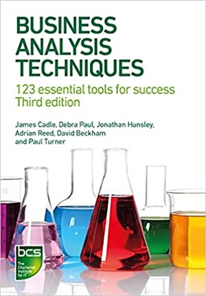 Business Analysis Techniques - 123 essential tools for success, 3rd Edition