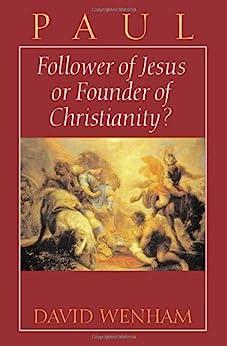Paul: Follower of Jesus or Founder of Christianity? - David Wenham epub/mobi