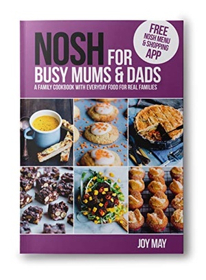 NOSH for Busy Mums and Dads - A Family Cookbook with Everyday Food for Real Families {BooksHash}