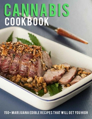 [ DevCourseWeb ] Cannabis Cookbook - 150 + Marijuana Edible Recipes That Will Get You High