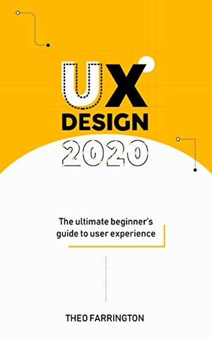 UX Design 2020: The Ultimate Beginner’s Guide to User Experience