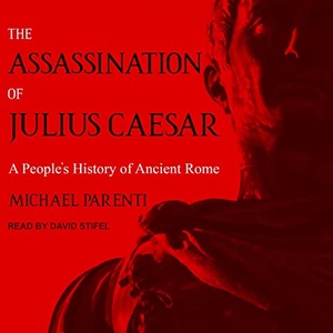 The Assassination of Julius Caesar - Michael Parenti - 2022 (History) [Audiobook] (miok)