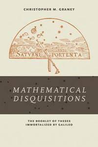 [ FreeCourseWeb ] Mathematical Disquisitions - The Booklet of Theses Immortalized by Galileo (True PDF)