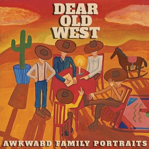 [americana] (2022) Awkward Family Portraits - Dear Old West [FLAC] [DarkAngie]