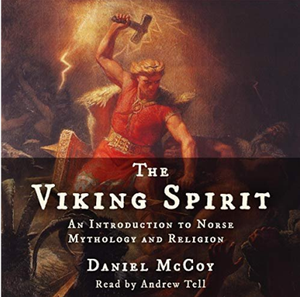 The Viking Spirit: An Introduction to Norse Mythology and Religion -Daniel McCoy