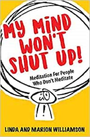 My Mind Won't Shut Up! - Meditation for People Who Don't Meditate
