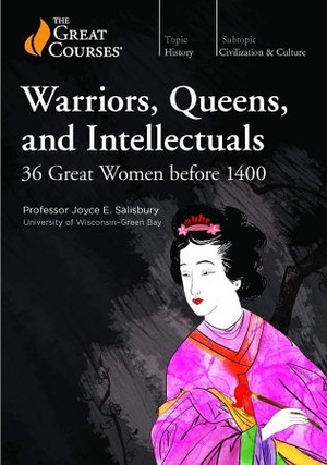 [ FreeCourseWeb ] TheGreatCourses - TTC Video - Warriors, Queens, and Intellectuals- 36 Great Women before 1400