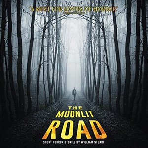 The Moonlit Road: A Collection of Short Horror Stories - William Stuart - 2022 (Horror) [Audiobook] (miok)