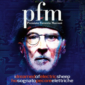 Premiata Forneria Marconi - I Dreamed of Electric Sheep [2CD] (2021 - Rock) [Flac 16-44]