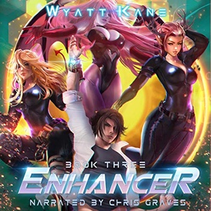 Enhancer 3 - Wyatt Kane - 2019 (Sci-Fi) [Audiobook] (miok) [WWRG]