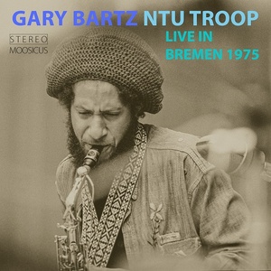 [jazz] (2021) Gary Bartz NTU Troop - Live in Bremen 1975 [FLAC] [DarkAngie]