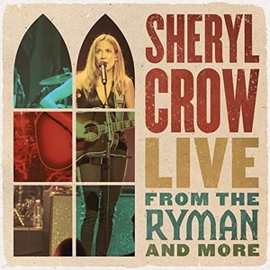 Sheryl Crow - Live From the Ryman And More (2021) [24 Bit Hi-Res] FLAC [PMEDIA] ⭐️