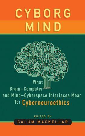 [ DevCourseWeb ] Cyborg ind - What BrainComputer and MindCyberspace Interfaces Mean for Cyberneuroethics