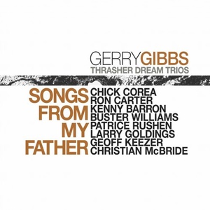 Gerry Gibbs Thrasher Dream Trios - Songs From My Father (2021) [24 Bit Hi-Res] FLAC [PMEDIA] ⭐️