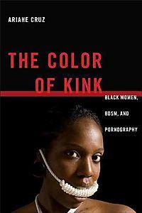 The Color Of Kink Black Women Bdsm And Pornography