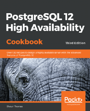 [ FreeCourseWeb ] PostgreSQL 12 High Availability Cookbook- Over 100 Recipes to Design a Highly available server with the Advanced Features.., 3e