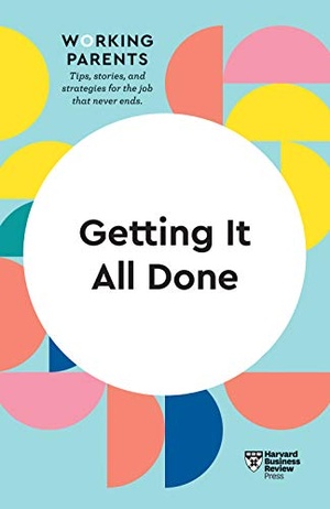 [ DevCourseWeb ] Getting It All Done (HBR Working Parents Series)
