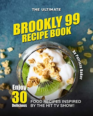 [ FreeCourseWeb ] The Ultimate Brookly 99 Recipe Book - Enjoy 30 Delicious Food Recipes Inspired by The Hit TV Show!