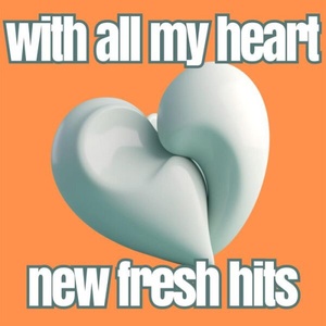 Various Artists - with all my heart new fresh hits (2023) Mp3 320kbps [PMEDIA] ⭐️