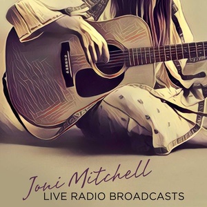 Joni Mitchell - Live Radio Broadcasts (2023) FLAC [PMEDIA] ⭐️