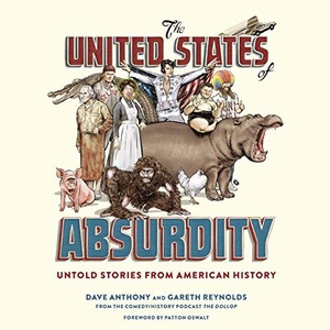 The United States of Absurdity: Untold Stories from American History - Dave Anthony, Gareth Reynolds - 2017 (Humor) [Audiobook] (miok) [WWRG]