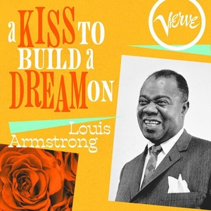 Louis Armstrong - A Kiss To Build A Dream On (2023) Mp3 320kbps [PMEDIA] ⭐️