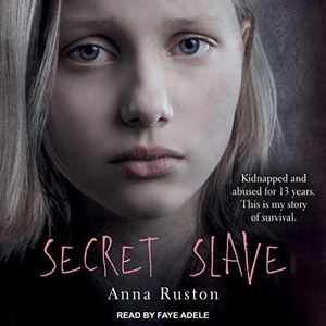 Secret Slave - Anna Ruston - 2018 (True Crime) [Audiobook] (miok)