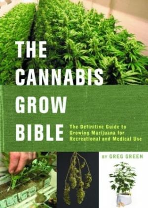 The Cannabis Grow Bible: The Definitive Guide to Growing Marijuana for Recreational and Medical Use [PDF]