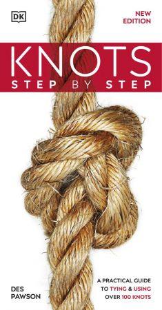 Knots Step by Step - A Practical Guide to Tying & Using Over 100 Knots, New Edition