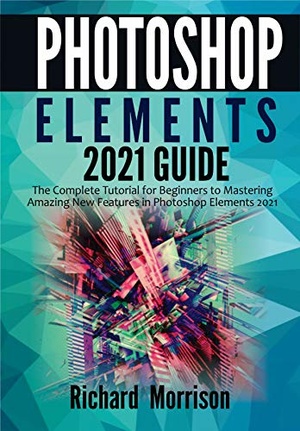[ CourseWikia ] Photoshop Elements 2021 Guide - The Complete Tutorial for Beginners to Mastering Amazing New Features