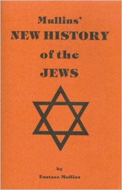 Eustace Mullins - Mullins' New History of the Jews (2007) pdf