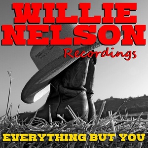 Willie Nelson - Everything But You Willie Nelson Recordings (2022) FLAC [PMEDIA] ⭐️