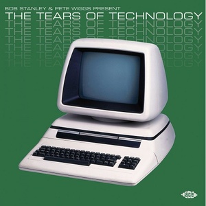 [new wave, synth-pop] (2020) VA - Bob Stanley & Pete Wiggs present The Tears of Technology [FLAC] [DarkAngie]