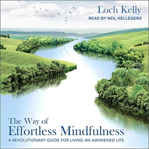 The Way of Effortless Mindfulness: A Revolutionary Guide for Living an Awakened Life