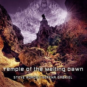 [ambient] (2021) Steve Roach & Serena Gabriel - Temple Of The Melting Dawn [FLAC] [DarkAngie]