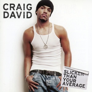 Craig David - Slicker than Your Average (2002 Pop) [Flac 16-44]