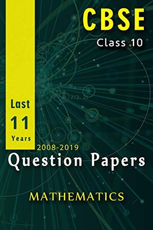 10th Class - CBSE, Maths Last 11 Years Question Papers - 2008-2019 Question Papers