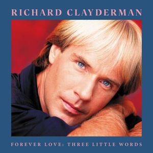 Richard Clayderman - Forever Love_ Three Little Words (2022) Mp3 320kbps [PMEDIA] ⭐️