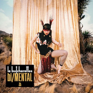 [garage, indie-rock] (2019) Le Butcherettes - bi/MENTAL [FLAC,Tracks] [DarkAngie]