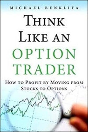 Think Like an Option Trader - How to Profit by Moving from Stocks to Options