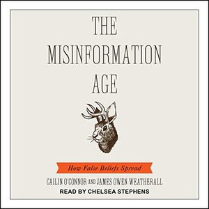 The Misinformation Age - Cailin O’Connor, James Owen Weatherall - 2019 (History) [Audiobook] (miok)