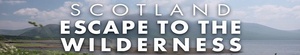 Scotland.Escape.to.the.Wilderness.S01.COMPLETE.720p.ALL4.WEBRip.x264-GalaxyTV